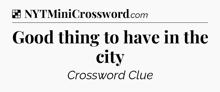 Solution: Good thing to have in the city - NYT Crossword