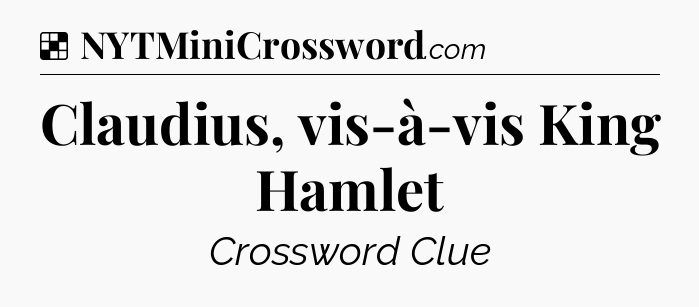 Solution: Claudius, vis-à-vis King Hamlet - NYT Crossword