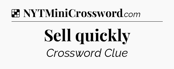 Solution: Sell quickly - NYT Crossword