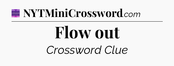 Flow out - Thomas Joseph Crossword