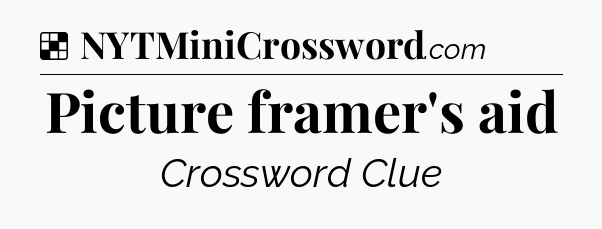 Solution: Picture framer's aid - NYT Crossword