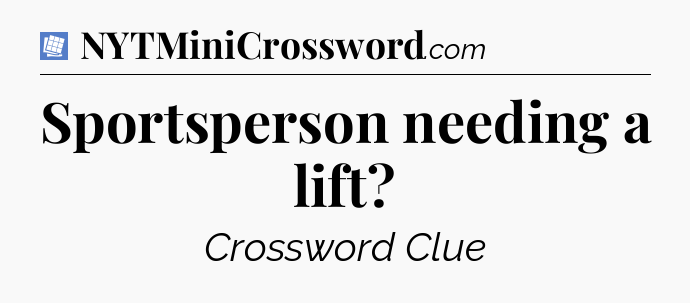 Sportsperson needing a lift Puzzle Page Crossword Clue