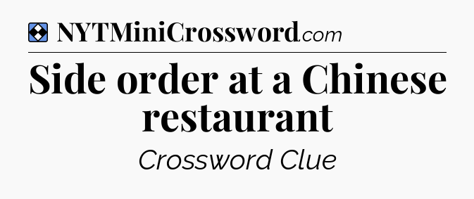 Solution: Side order at a Chinese restaurant - NYT Mini Crossword