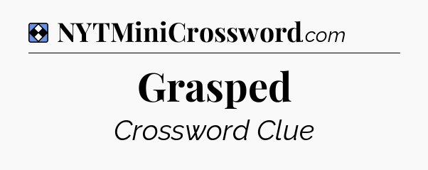 Solution: Grasped - NYT Mini Crossword