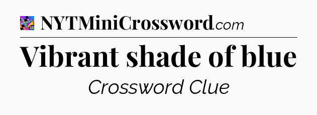 Vibrant shade of blue Crossword Clue