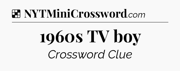 Solution: 1960s TV boy - NYT Crossword