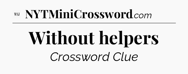 Without helpers - WSJ Crossword