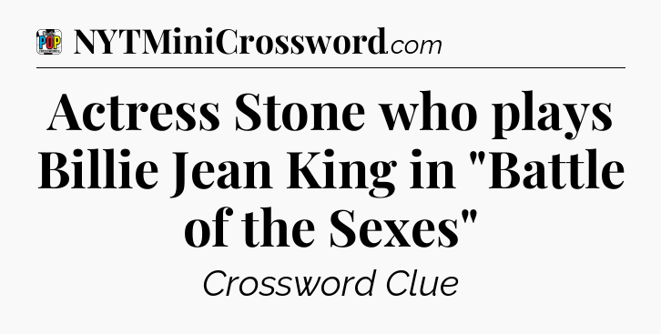 Actress Stone who plays Billie Jean King in 