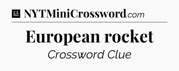 European rocket - LA Times Crossword