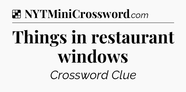 Solution: Things in restaurant windows - NYT Crossword
