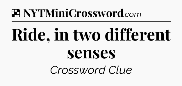 Solution: Ride, in two different senses - NYT Crossword