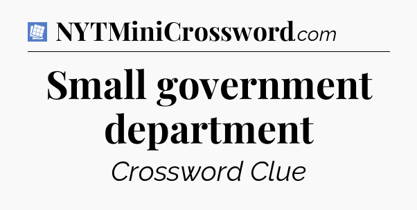 Small government department Puzzle Page Crossword Clue