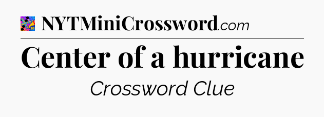 Center of a hurricane Crossword Clue
