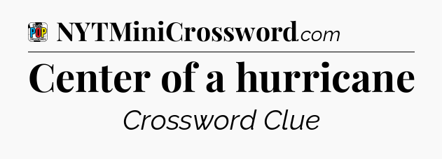 Center of a hurricane Crossword Clue