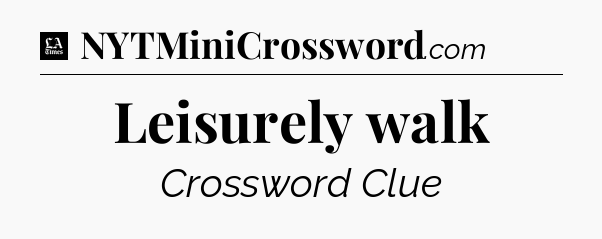 Leisurely walk - LA Times Crossword