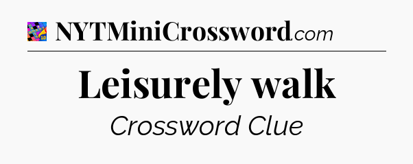 Leisurely walk Crossword Clue