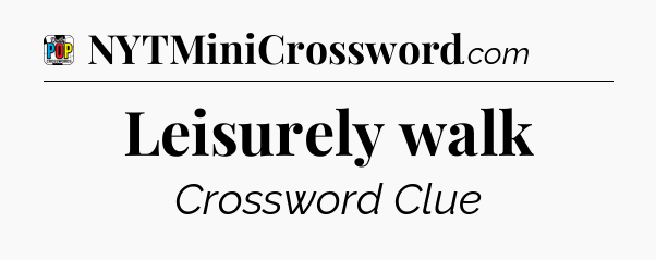 Leisurely walk Crossword Clue