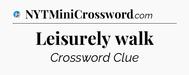 Leisurely walk Crossword Clue