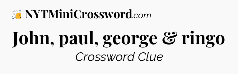 John, paul, george & ringo - 7 Little Words