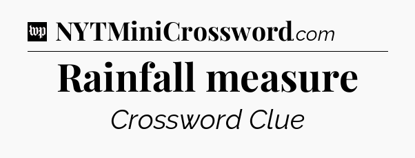 Rainfall measure Crossword Clue