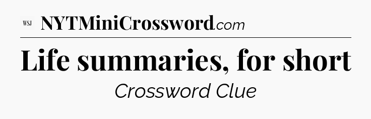 Life summaries, for short - WSJ Crossword