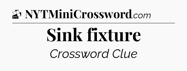 Sink fixture - Daily Themed Classic Crossword