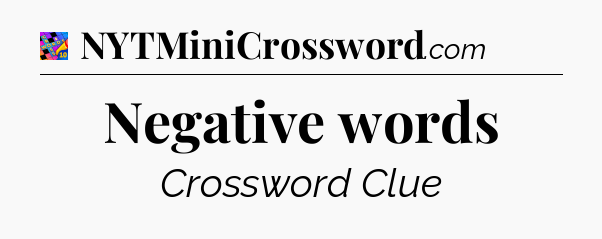 Negative words Crossword Clue