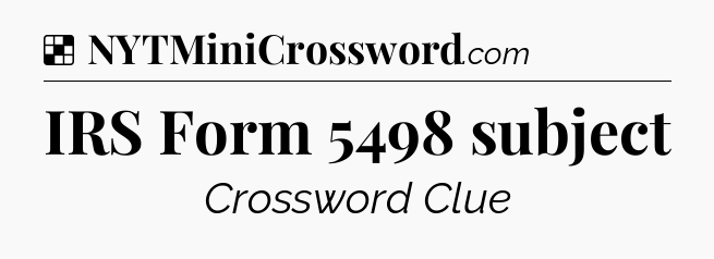 Solution: IRS Form 5498 subject - NYT Crossword