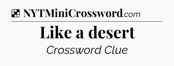 Solution: Like a desert - NYT Crossword