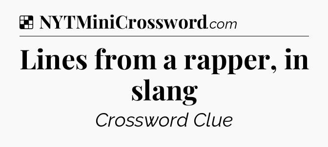 Solution: Lines from a rapper, in slang - NYT Crossword