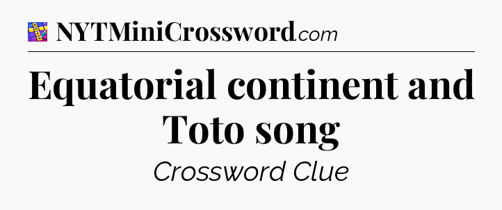 Equatorial continent and Toto song Codycross