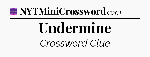 Undermine - Thomas Joseph Crossword