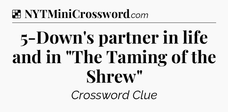 Solution: 5-Down's partner in life and in 