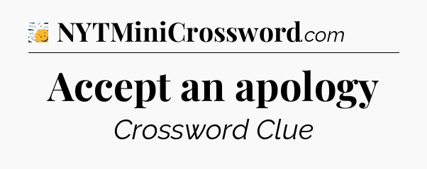 Accept an apology - 7 Little Words