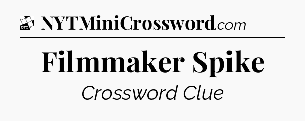Filmmaker Spike - Daily Themed Classic Crossword