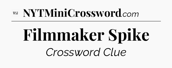 Filmmaker Spike - WSJ Crossword
