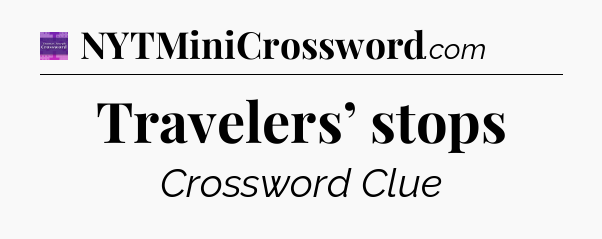 Travelers’ stops - Thomas Joseph Crossword