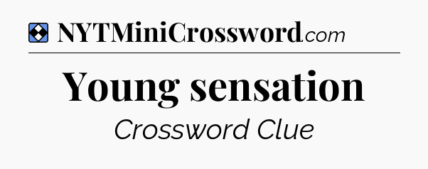 Solution: Young sensation - NYT Mini Crossword