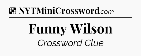 Solution: Funny Wilson - NYT Crossword