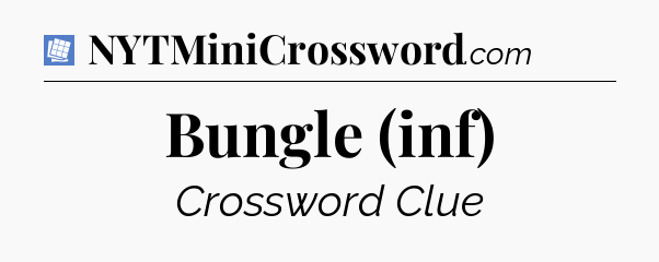Bungle (inf) Puzzle Page Crossword Clue
