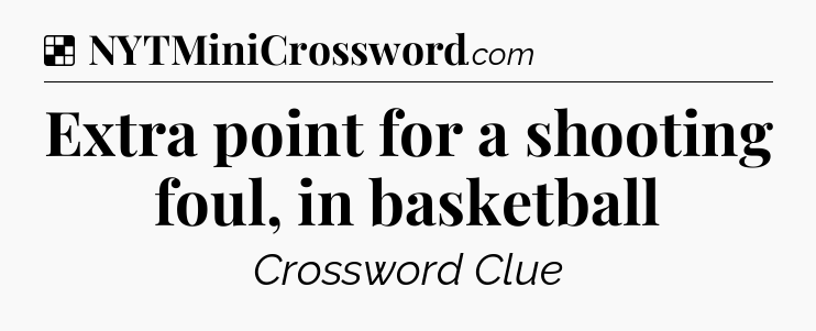 Solution: Extra point for a shooting foul, in basketball - NYT Crossword