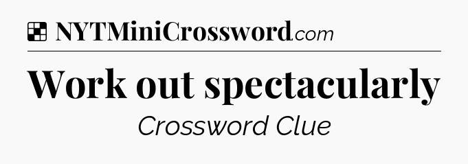 Solution: Work out spectacularly - NYT Crossword