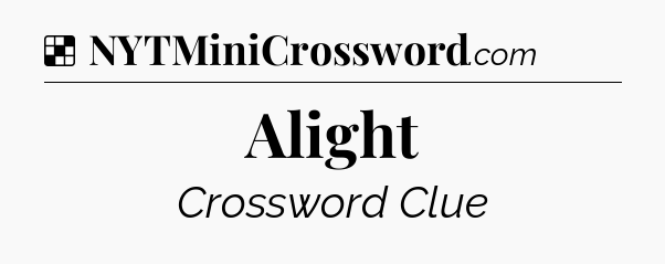 Solution: Alight - NYT Crossword