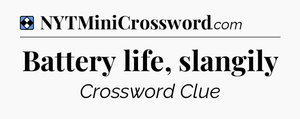 Solution: Battery life, slangily - NYT Mini Crossword