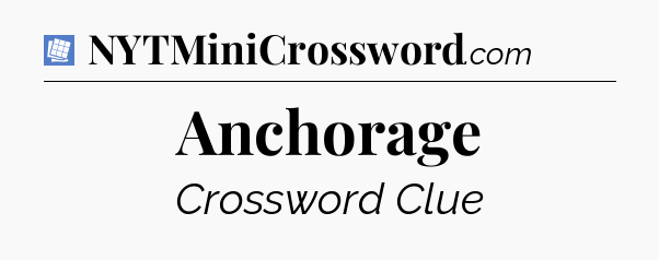 Anchorage Puzzle Page Crossword Clue