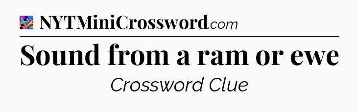 Sound from a ram or ewe Crossword Clue