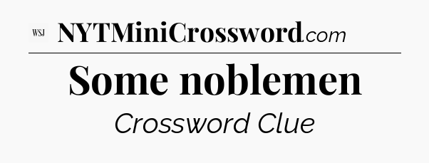 Some noblemen - WSJ Crossword