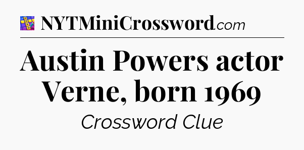 Austin Powers actor Verne, born 1969 Codycross