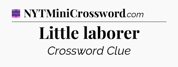 Little laborer - Thomas Joseph Crossword