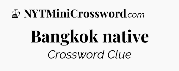Bangkok native - Daily Themed Classic Crossword